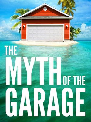 cover image of The Myth of the Garage